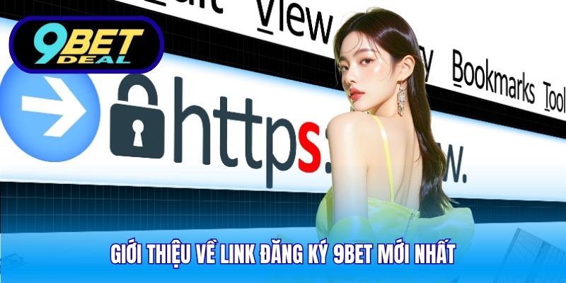 Link Đăng Ký 9Bet Mới Nhất – Tham Gia An Toàn Và Nhanh Chóng 1 Giới thiệu về link đăng ký 9Bet mới nhất