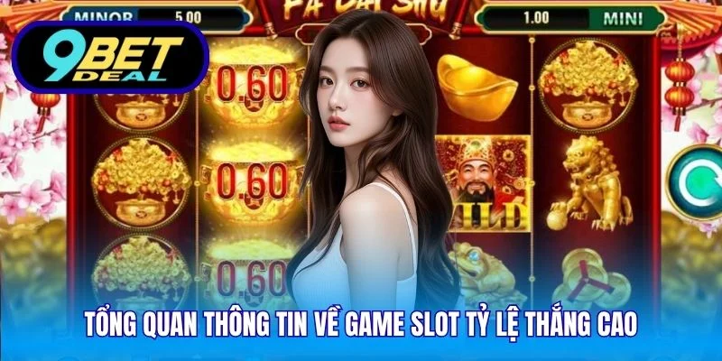 Game Slot Tỷ Lệ Thắng Cao – Trải Nghiệm Thú Vị Tại 9Bet 2 Tổng quan thông tin về game slot tỷ lệ thắng cao