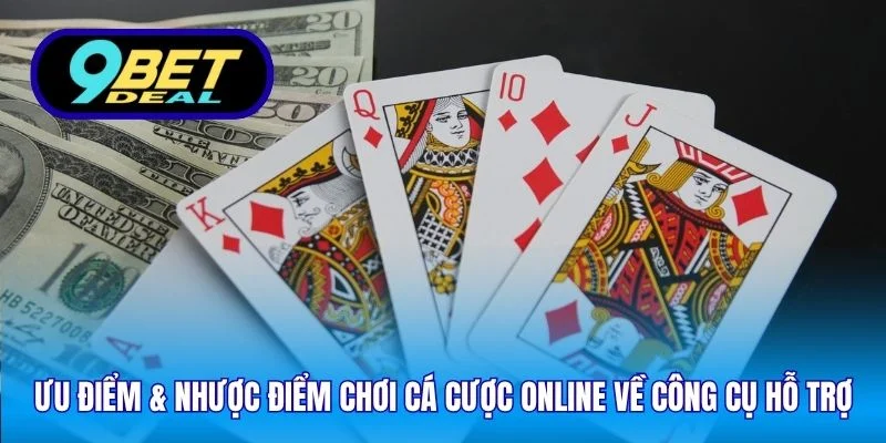 Ưu Điểm & Nhược Điểm Chơi Cá Cược Online Tại Sân Chơi 9Bet 3 Ưu điểm & nhược điểm chơi cá cược online về công cụ hỗ trợ