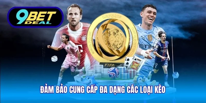 Cá Cược Thể Thao Online 9Bet - Tỷ Lệ Kèo Tốt Nhất Năm 2026 3 Đảm bảo cung cấp đa dạng các loại kèo