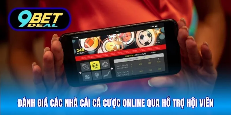 Đánh Giá Các Nhà Cái Cá Cược Online – 9Bet Phân Tích 3 Đánh giá các nhà cái cá cược online qua hỗ trợ hội viên