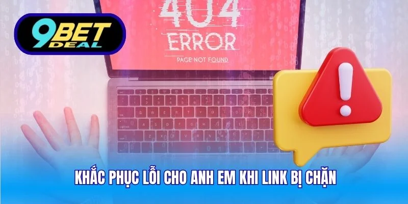 Link Tải App 9Bet Nhanh – Ứng Dụng Cá Cược Mượt Mà Cho iOS & Android 4 Khắc phục lỗi cho anh em khi link bị chặn